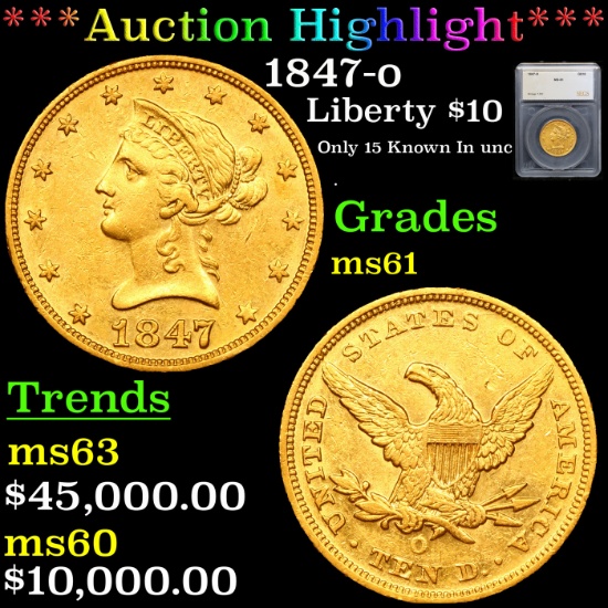 ***Auction Highlight*** 1847-o Gold Liberty Eagle $10 Graded ms61 By SEGS (fc)