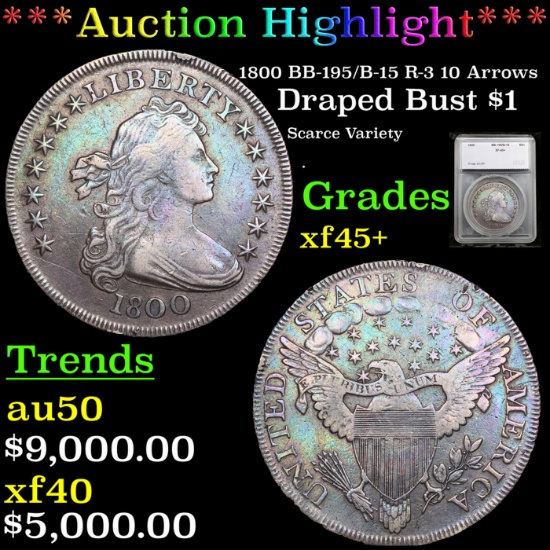 ***Auction Highlight*** 1800 Draped Bust Dollar BB-195/B-15 R-3 10 Arrows 1 Graded XF++ by SEGS (fc)