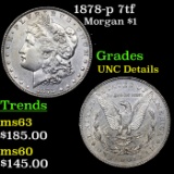 1878-p 7tf Morgan Dollar 1 Grades Unc Details