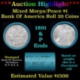 ***Auction Highlight*** Full solid Bank Of America Morgan/Peace silver dollar roll, 20 coin 1891 & '