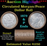 ***Auction Highlight*** Mixed Morgan/Peace Circ silver dollar roll, 20 coin 1879 & 'P' Ends (fc)