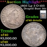 ***Auction Highlight*** 1803 Lg 3 Draped Bust Half Dollar O-103 50c Graded xf40 details By SEGS (fc)