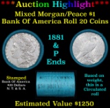 ***Auction Highlight*** Bank Of America 1881 & 'P' Ends Mixed Morgan/Peace Silver dollar roll, 20 co