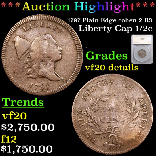 ***Auction Highlight*** 1797 Plain Edge Liberty Cap half cent cohen 2 R3 1/2c Graded vf20 details By