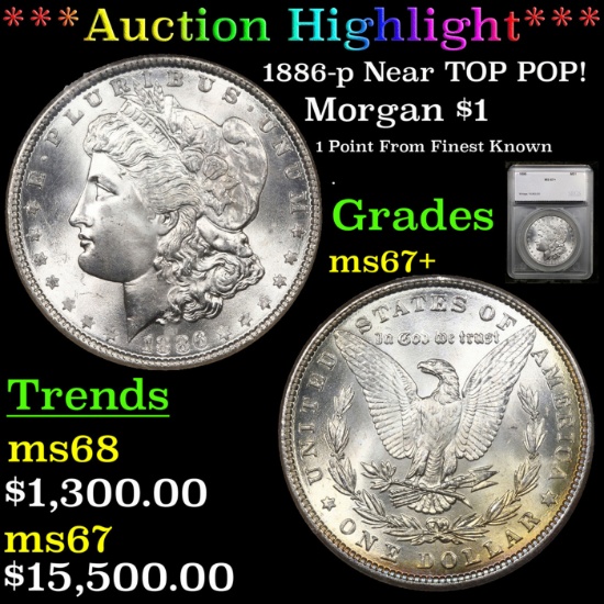 ***Auction Highlight*** 1886-p Morgan Dollar Near TOP POP! $1 Graded ms67+ By SEGS (fc)
