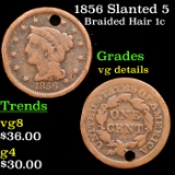 1856 Slanted 5 Braided Hair Large Cent 1c Grades vg details