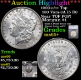 ***Auction Highlight*** 1900-o/cc Top 100 Morgan Dollar Vam-8A I5 R6 Near TOP POP! $1 Graded ms65+ B
