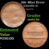 198- Lincoln Cent Mint Error 1c Grades Choice Unc BN