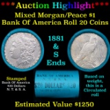 ***Auction Highlight*** Bank Of America 1881 & 'S' Ends Mixed Morgan/Peace Silver dollar roll, 20 co