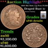 ***Auction Highlight*** 1803 Sm Date, Lg Frac Draped Bust Large Cent S-258 1c Graded xf45 details By