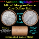 ***Auction Highlight*** Mixed Morgan/Peace Circ silver dollar roll, 20 coin 1879 & 'D' Ends (fc)