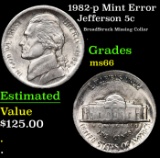 1982-p Jefferson Nickel Mint Error 5c Grades GEM+ Unc