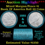 ***Auction Highlight*** Bank Of America 1881 & 'S' Ends Mixed Morgan/Peace Silver dollar roll, 20 co