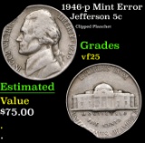 1946-p Jefferson Nickel Mint Error 5c Grades vf+