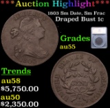 ***Auction Highlight*** 1803 Sm Date, Sm Frac Draped Bust Large Cent 1c Graded au55 By SEGS