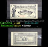 1893 World's Columbian Exposition Ticket No.23725 Grades Gem++ CU