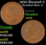 1856 Slanted 5 Braided Hair Large Cent 1c Grades Choice AU/BU Slider