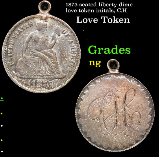 1875 seated liberty dime love token initals, C.H Love Token Grades ng