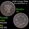 1840 Large Date Braided Hair Large Cent 1c Grades f+