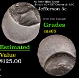 No Date Jefferson Nickel Mint Error Struck 60% Off Center @ 2:00 5c Grades GEM Unc