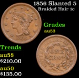 1856 Slanted 5 Braided Hair Large Cent 1c Grades Select AU