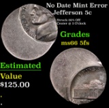 No Date Mint Error Jefferson Nickel 5c Grades GEM+ 5fs