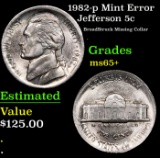 1982-p Jefferson Nickel Mint Error 5c Grades GEM+ Unc