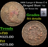 1806 Large 6 Stems C-4 Draped Bust Half Cent 1/2c Graded f15 details By SEGS
