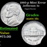 1995-p Jefferson Nickel Mint Error 5c Grades Choice Unc 5fs