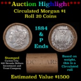 ***Auction Highlight*** Full solid Morgan Carson City silver dollar roll, 20 coin 1884 & 'P' Ends (f