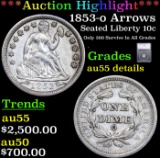 ***Auction Highlight*** 1853-o Seated Liberty Dime Arrows 10c Graded au55 details By SEGS (fc)