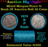 ***Auction Highlight*** Bank Of America 1878 & 'P' Ends Mixed Morgan/Peace Silver dollar roll, 20 co