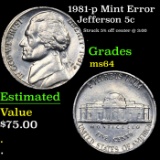 1981-p Jefferson Nickel Mint Error 5c Grades Choice Unc