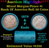***Auction Highlight*** Bank Of America 1879 & 'P' Ends Mixed Morgan/Peace Silver dollar roll, 20 co