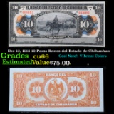 Dec 12, 1913 10 Pesos Banco del Estado de Chihuahua  Grades Gem+ CU