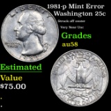 1981-p Washington Quarter Mint Error 25c Grades Choice AU/BU Slider