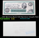 1862 Warham Bank $100 Specimen Intaglio Note  Grades CU