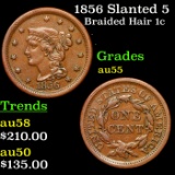 1856 Slanted 5 Braided Hair Large Cent 1c Grades Choice AU