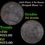 1804 Plain 4 No Stems Draped Bust Half Cent 1/2c Grades F Details