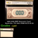 PCGS 1882 $100 BEP Souvenir Card  Nashville, TN 1982 IPMS SCCS B-56 Graded cu67 By PCGS