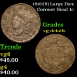 1819/(8) Large Date Coronet Head Large Cent 1c Grades vg details