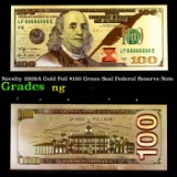 Novelty 2009A Gold Foil $100 Green Seal Federal Reserve Note Grades NG