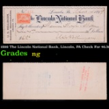 1899 The Lincoln National Bank, Lincoln, PA Check For $6.36 Grades NG