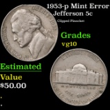 1953-p Jefferson Nickel Mint Error 5c Grades vg+