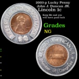 2003-p Lucky Penny Lincoln Cent John J. Duncan JR. 1c Grades NG