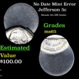 No Date Mint Error Jefferson Nickel 5c Grades gem