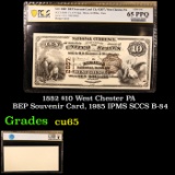 PCGS 1882 $10 West Chester PA BEP Souvenir Card, 1985 IPMS SCCS B-84 Graded cu65 By PCGS