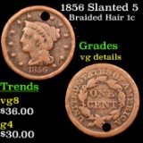 1856 Slanted 5 Braided Hair Large Cent 1c Grades vg details