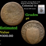1787 New Jersey Colonial Cent Maris 43-D Bulbous Nose & Mint Error 1c Graded g6 By SEGS