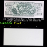 Proof 1918 $10,000 Federal Reserve Note - Reverse BEP Intaglio Souvenir Card B-100, Dallas '86 Grade